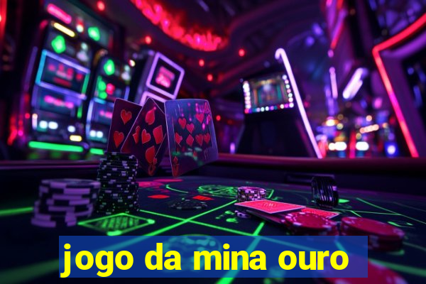 jogo da mina ouro